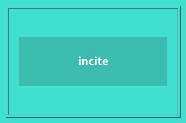 incite