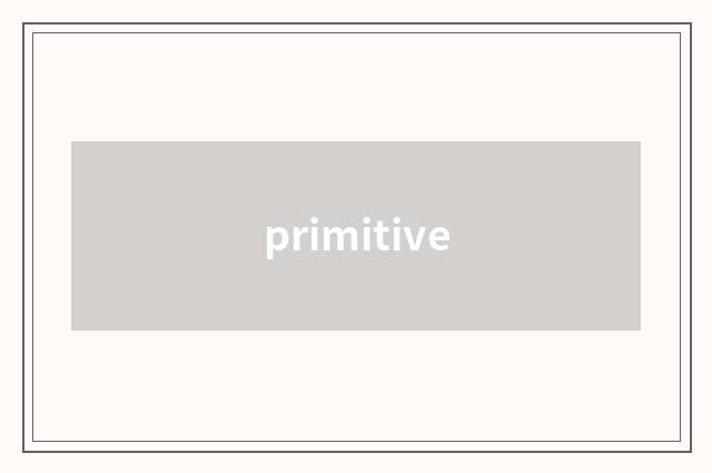 primitive