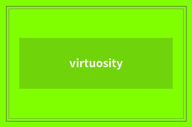 virtuosity