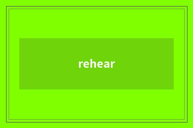 rehear