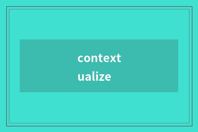 contextualize