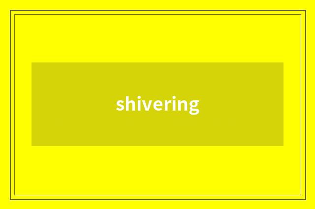 shivering