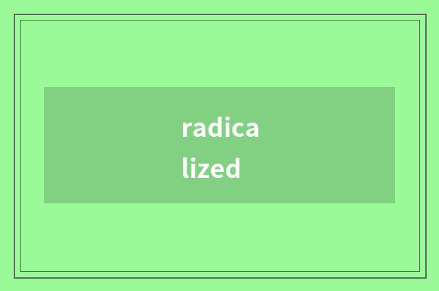 radicalized