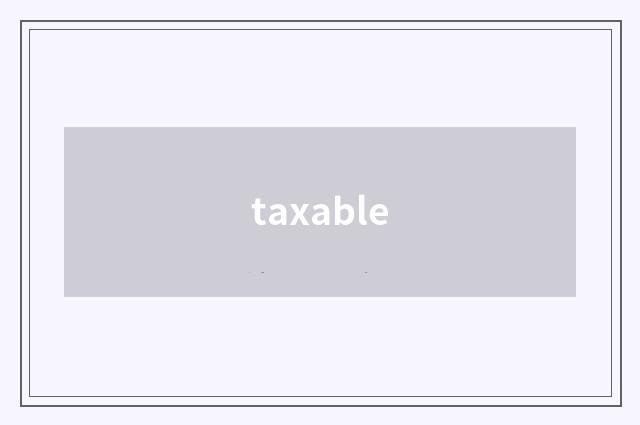 taxable