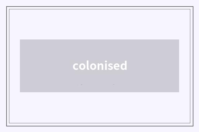 colonised