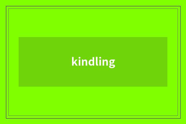 kindling