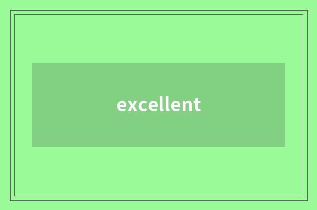 excellent