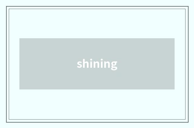 shining