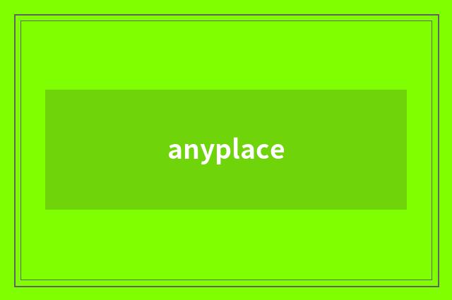 anyplace
