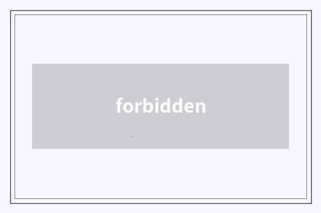 forbidden