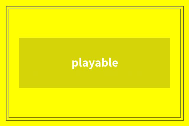 playable