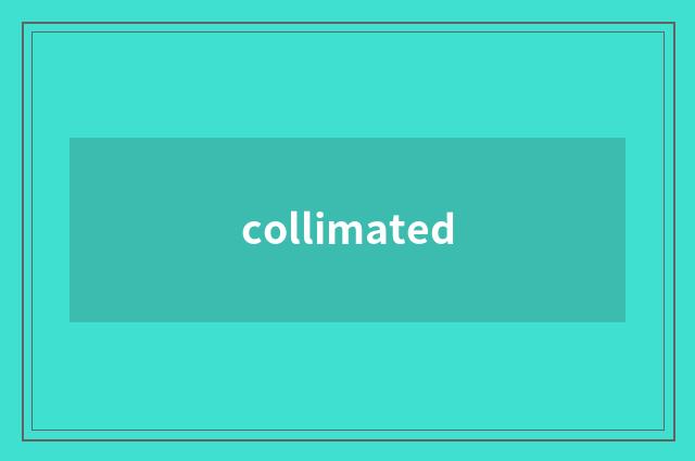collimated