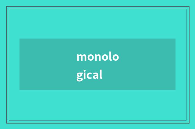 monological