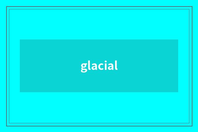 glacial