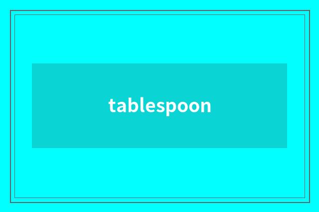 tablespoon