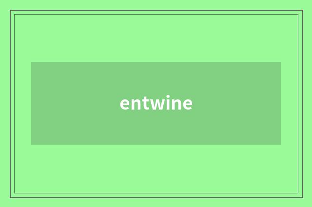 entwine