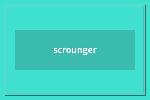 scrounger