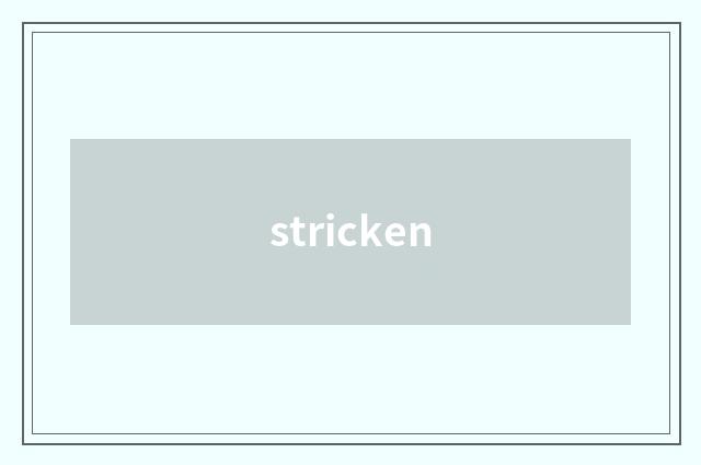 stricken