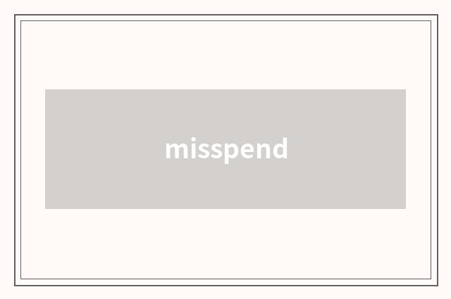 misspend