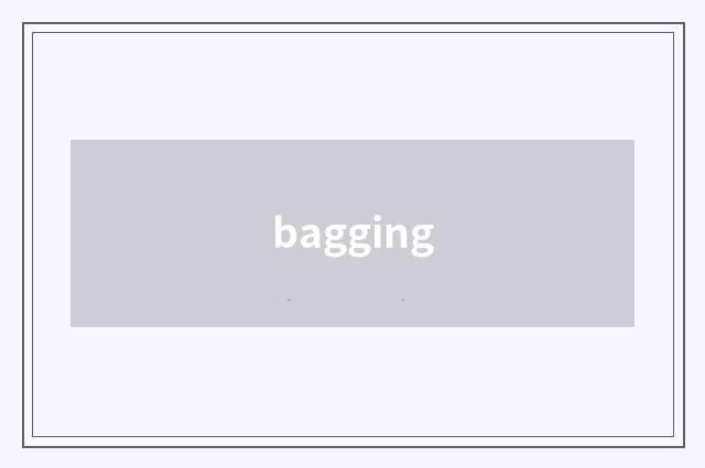 bagging