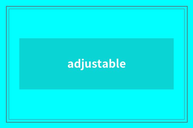 adjustable
