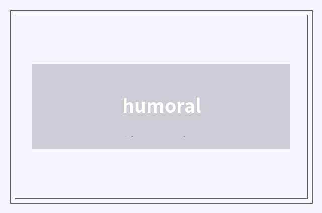 humoral