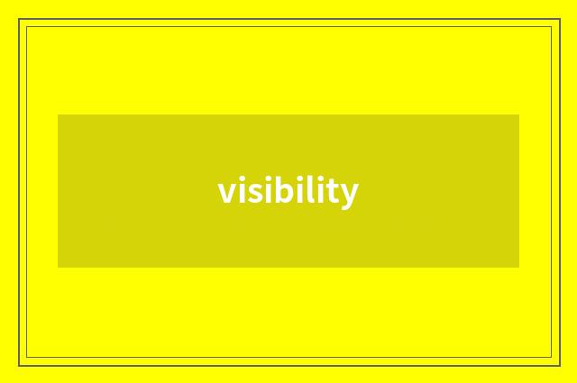 visibility