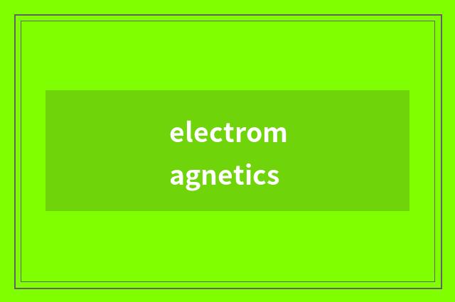 electromagnetics