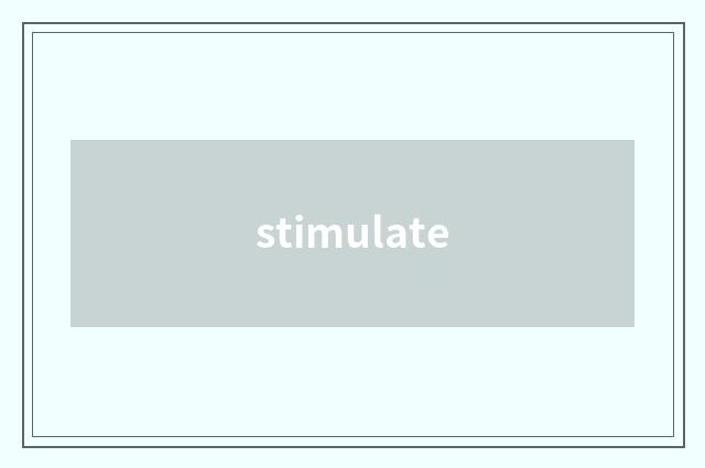 stimulate