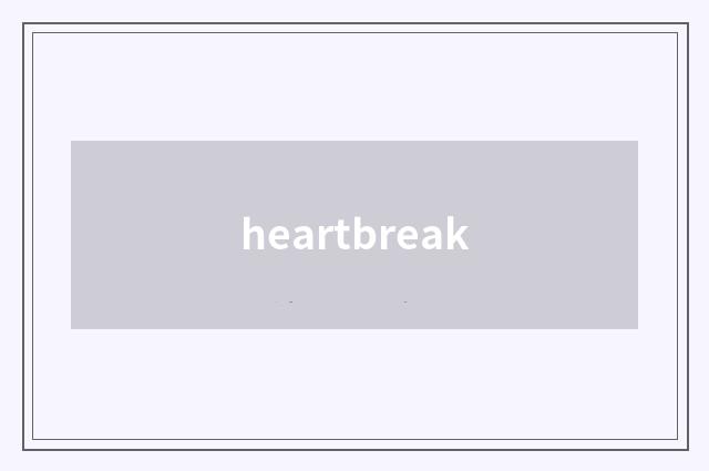 heartbreak