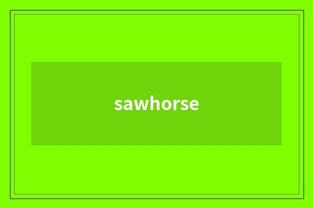 sawhorse