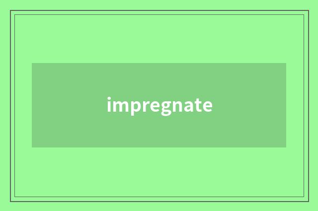 impregnate
