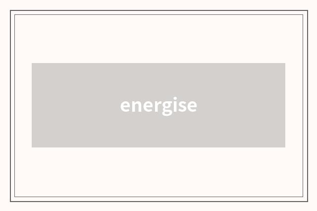 energise