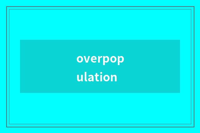 overpopulation