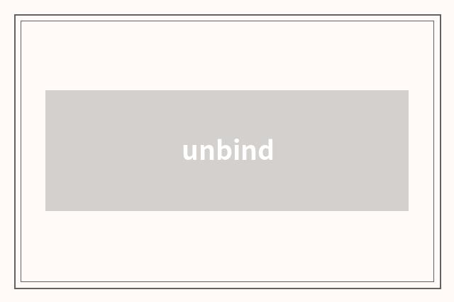 unbind
