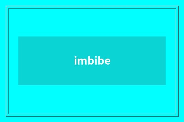 imbibe
