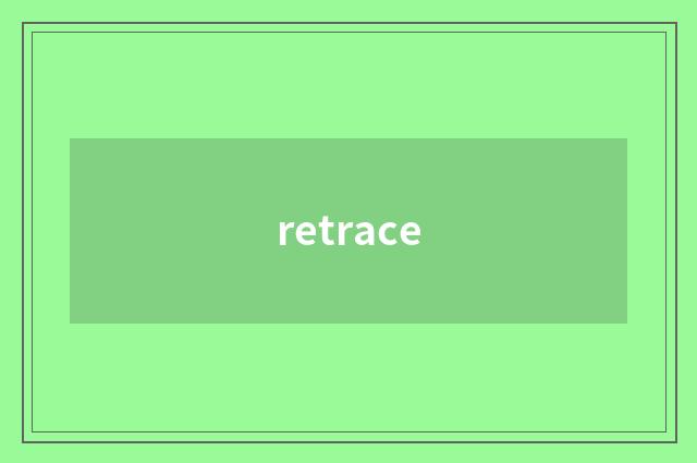 retrace