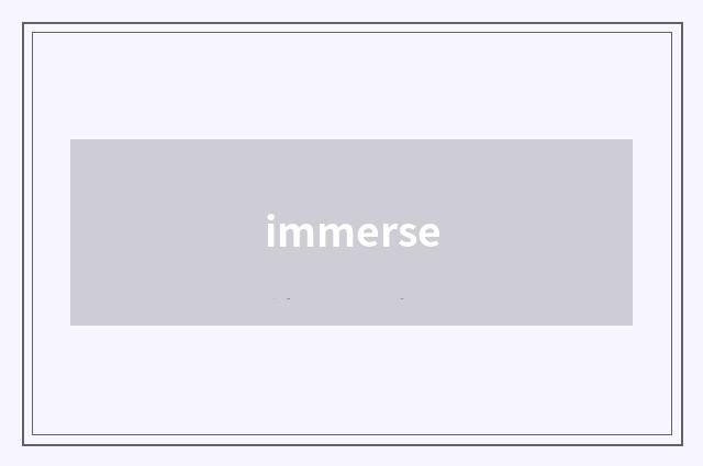 immerse
