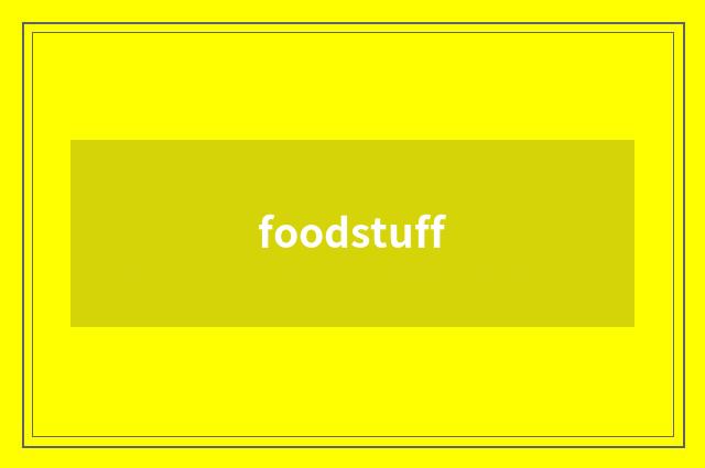 foodstuff
