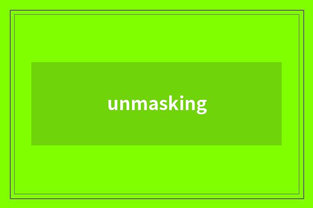 unmasking