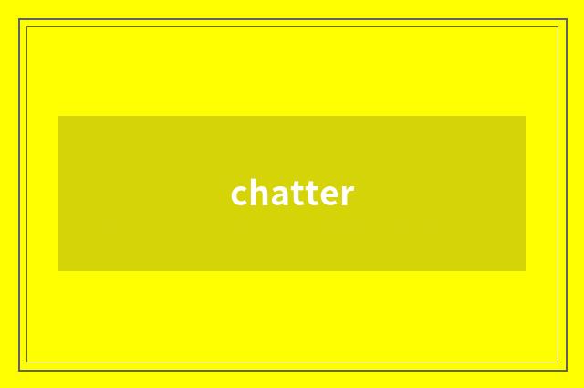 chatter