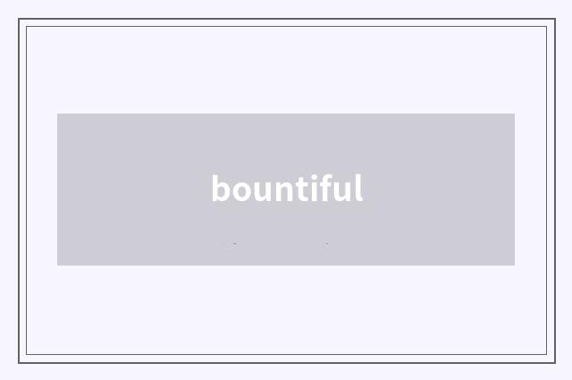 bountiful