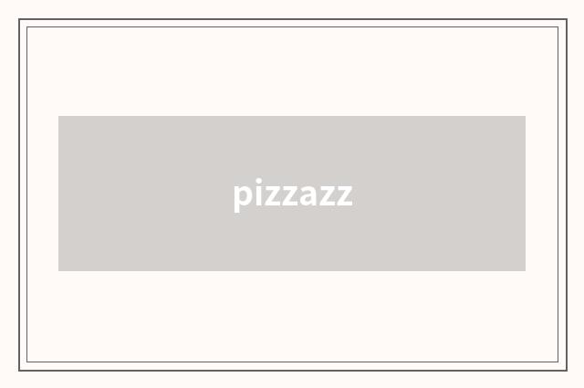 pizzazz