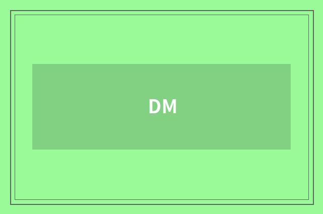 DM
