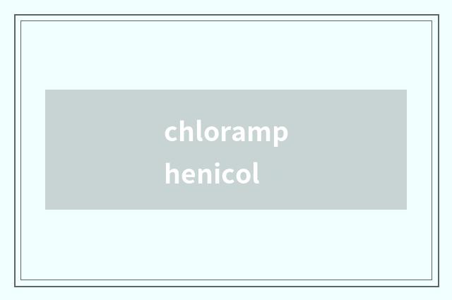 chloramphenicol