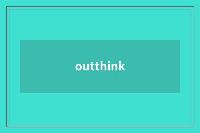 outthink