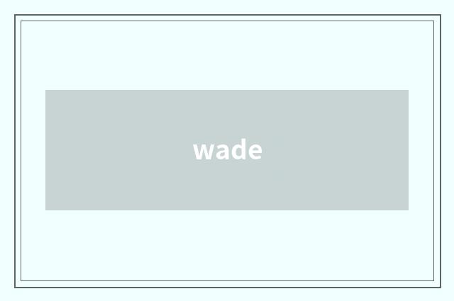 wade