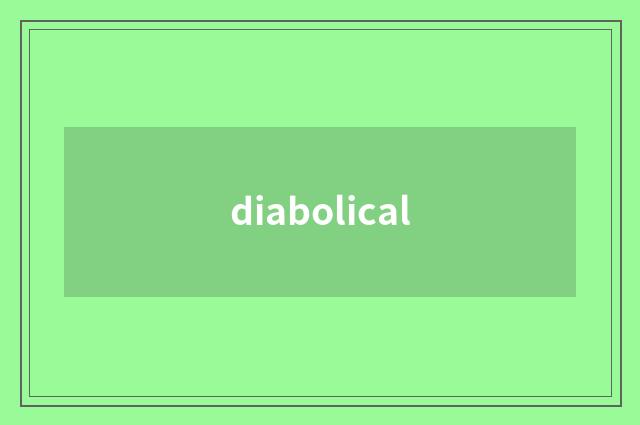 diabolical