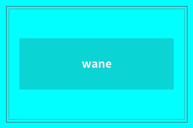 wane