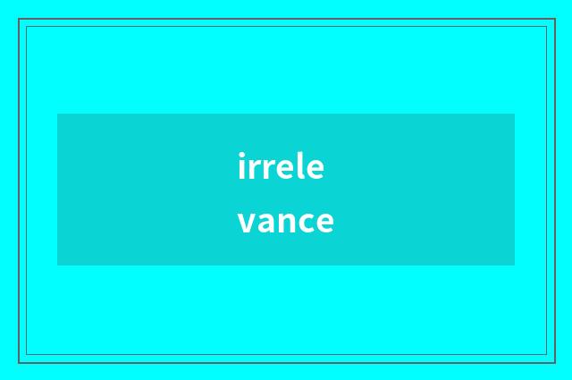 irrelevance